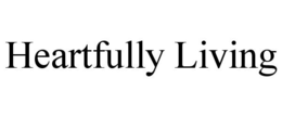 HEARTFULLY LIVING trademark