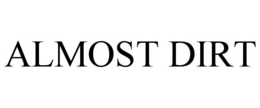 ALMOST DIRT trademark