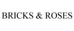 BRICKS & ROSES trademark