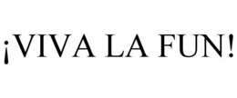 ¡VIVA LA FUN! trademark