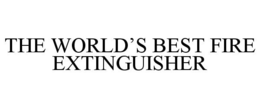 THE WORLD'S BEST FIRE EXTINGUISHER trademark