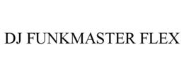 DJ FUNKMASTER FLEX trademark
