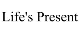 LIFE'S PRESENT trademark