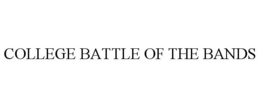 COLLEGE BATTLE OF THE BANDS trademark