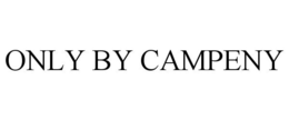 ONLY BY CAMPENY trademark