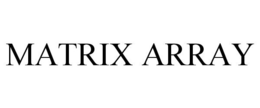 MATRIX ARRAY trademark