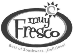 MUY FRESCO. BEST OF THE SOUTHWEST. ¡DELICIOSO! trademark