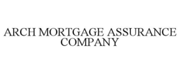 ARCH MORTGAGE ASSURANCE COMPANY trademark