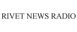 RIVET NEWS RADIO trademark