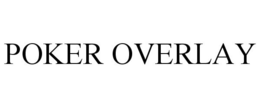 POKER OVERLAY trademark