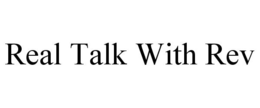 REAL TALK WITH REV trademark
