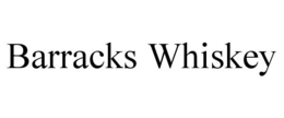 BARRACKS WHISKEY trademark