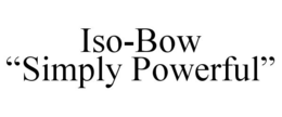 ISO-BOW "SIMPLY POWERFUL" trademark
