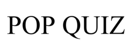 POP QUIZ trademark