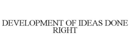 DEVELOPMENT OF IDEAS DONE RIGHT trademark