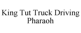 KING TUT TRUCK DRIVING PHARAOH trademark
