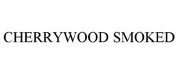 CHERRYWOOD SMOKED trademark