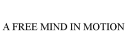A FREE MIND IN MOTION trademark