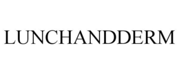 LUNCHANDDERM trademark