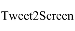 TWEET2SCREEN trademark