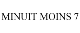 MINUIT MOINS 7 trademark