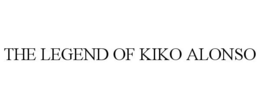 THE LEGEND OF KIKO ALONSO trademark
