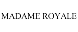 MADAME ROYALE trademark