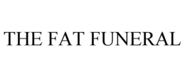 THE FAT FUNERAL trademark