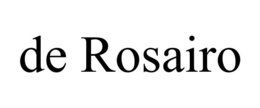 DE ROSAIRO trademark