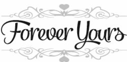 FOREVER YOURS trademark