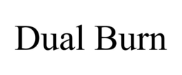 DUAL BURN trademark