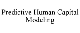 PREDICTIVE HUMAN CAPITAL MODELING trademark