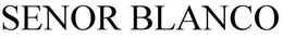 SENOR BLANCO trademark