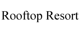 ROOFTOP RESORT trademark