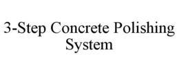 3-STEP CONCRETE POLISHING SYSTEM trademark