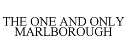 THE ONE AND ONLY MARLBOROUGH trademark