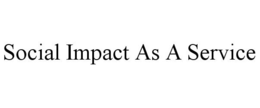 SOCIAL IMPACT AS A SERVICE trademark