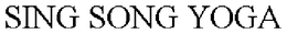 SING SONG YOGA trademark