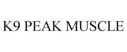 K9 PEAK MUSCLE trademark