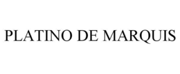 PLATINO DE MARQUIS trademark