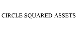 CIRCLE SQUARED ASSETS trademark