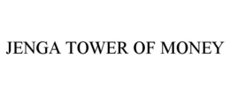 JENGA TOWER OF MONEY trademark