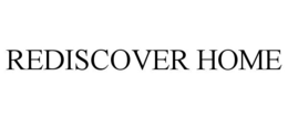 REDISCOVER HOME trademark
