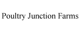 POULTRY JUNCTION FARMS trademark
