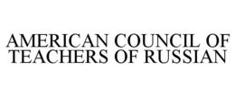 AMERICAN COUNCIL OF TEACHERS OF RUSSIAN trademark