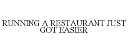 RUNNING A RESTAURANT JUST GOT EASIER trademark