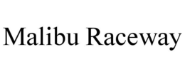 MALIBU RACEWAY trademark