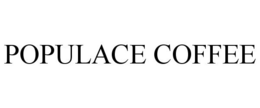 POPULACE COFFEE trademark