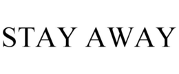 STAY AWAY trademark