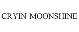 CRYIN' MOONSHINE trademark